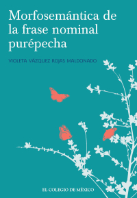 Cover image: Morfosemántica en la fase nominal purépecha 1st edition 9786076287170