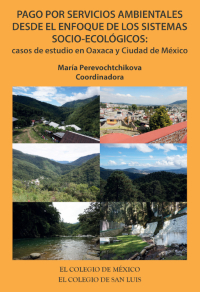 Imagen de portada: Pago por servicios ambientales desde el enfoque de los sistemas socio-ecológicos: casos de estudio en Oaxaca y Ciudad de México 1st edition 9786075642055