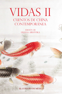 Imagen de portada: Vidas II. Cuentos de China contemporánea 1st edition 9786076289303