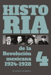 Cover image: Historia de la Revolución Mexicana. 1924-1928. Volumen 4 1st edition 9786074623093