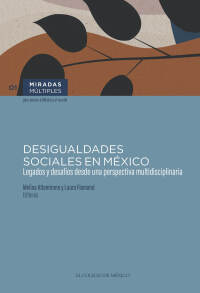 Cover image: Desigualdades sociales en México. Legados y desafíos desde una perspectiva multidisciplinaria 1st edition 9786075642413