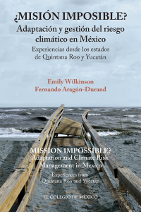 Imagen de portada: ¿Misión imposible? Adaptación y gestión del riesgo climático en México. Experiencias desde los estados de Quintana Roo y Yucatán 1st edition 9786076289228