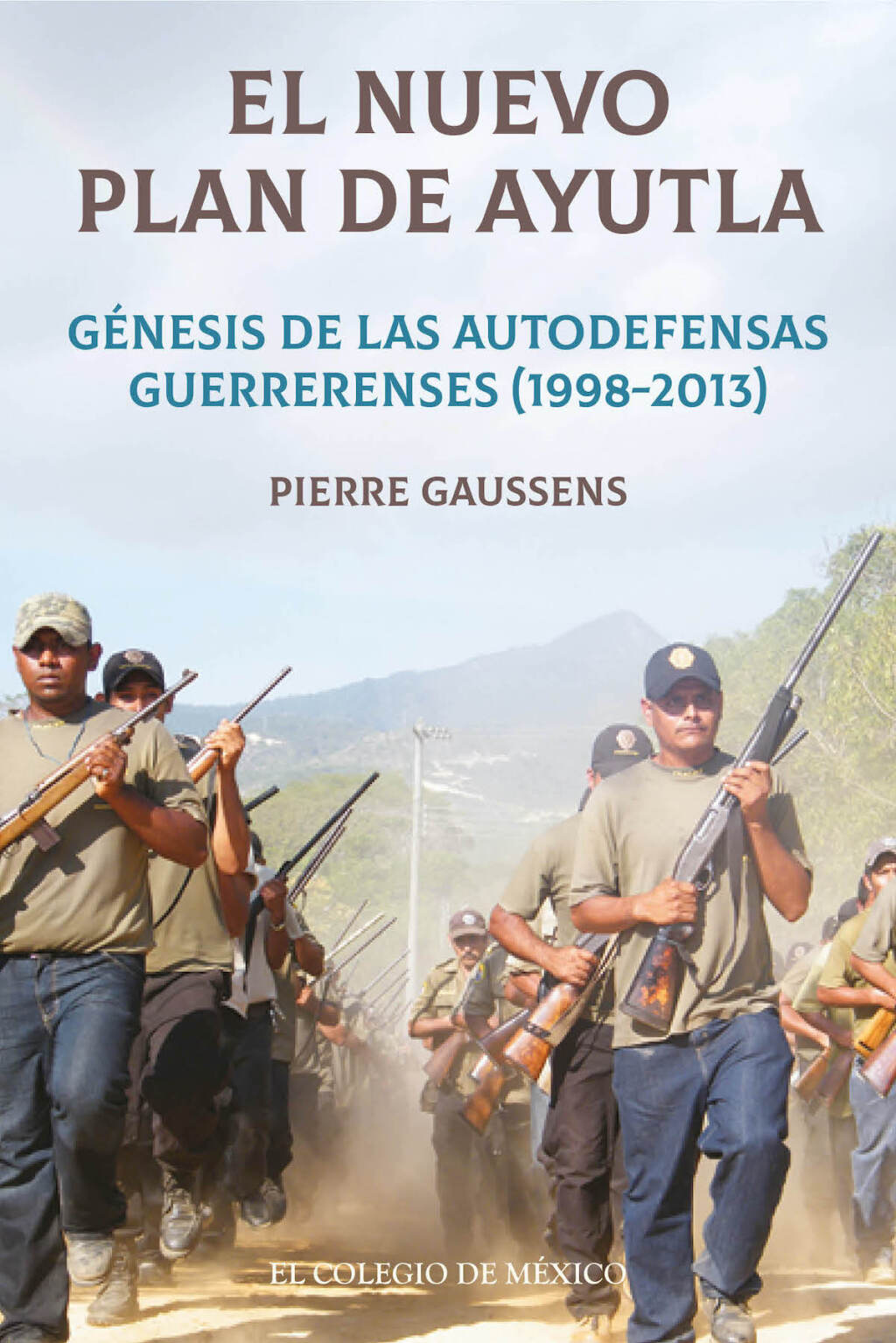 El nuevo Plan de Ayutla: génesis de las autodefensas guerrerenses (1998-2013) 1st Edition