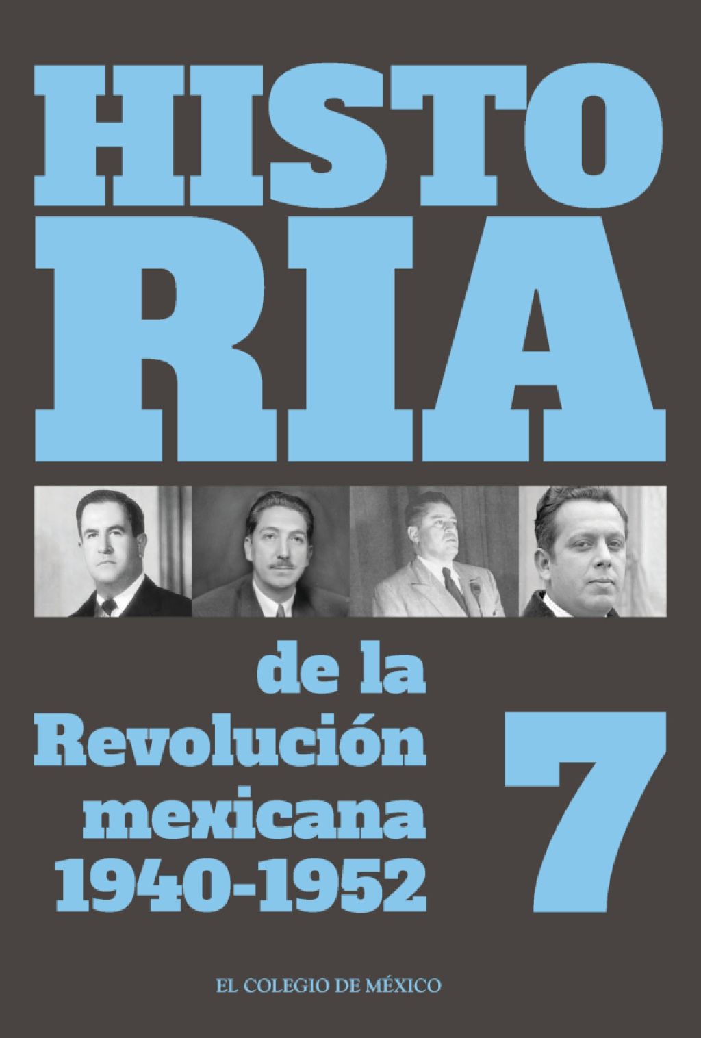 Historia de la Revolución Mexicana. 1940-1952. Volumen 7 1st Edition