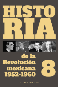 Omslagafbeelding: Historia de la Revolución Mexicana. 1952-1960. Volumen 8 1st edition 9786074623130
