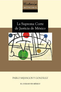 Cover image: Historia mínima de la Suprema Corte de Justicia de México 1st edition 9786076289358