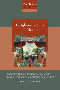 Titelbild: Historia mínima de la iglesia católica en México 1st edition 9786075642543