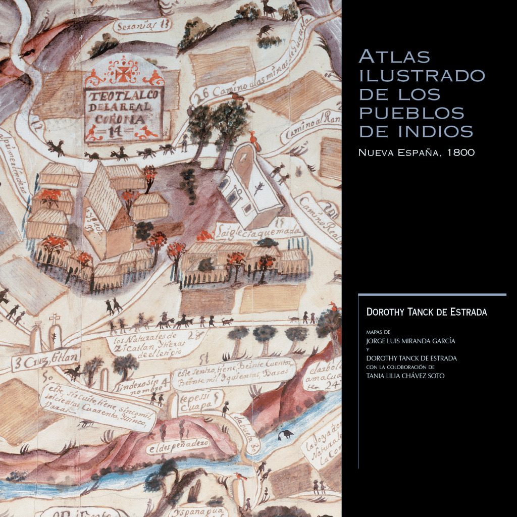 Atlas ilustrado de los pueblos de indios, Nueva España, 1800 1st Edition