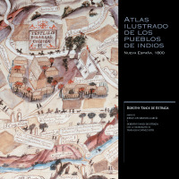 صورة الغلاف: Atlas ilustrado de los pueblos de indios, Nueva España, 1800 1st edition 9681211979