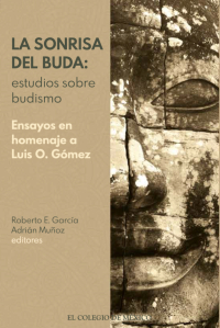 Cover image: La sonrisa del Buda: estudios sobre budismo. Ensayos en homenaje a Luis O. Gómez 1st edition 9786075642567