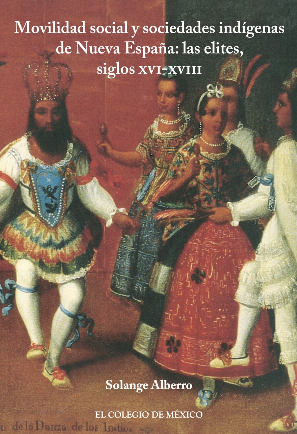 Movilidad social y sociedades indígenas de Nueva España: las elites, siglos XVI-XVIII 1st Edition