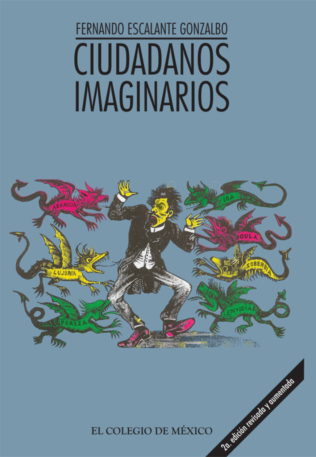 Ciudadanos imaginarios. Memorial de los afanes y desventuras de la virtud y apología del vicio triunfante en la República Mexicana -tratado de moral pública- 1st Edition