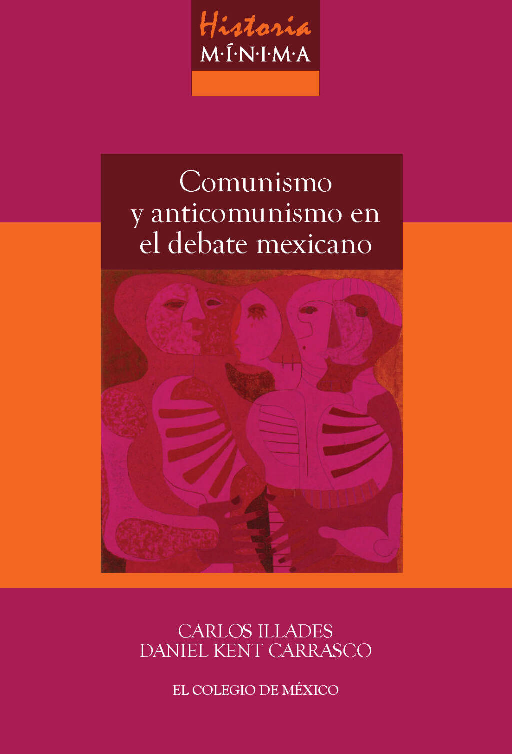 Historia mínima del comunismo y anticomunismo en el debate mexicano 1st Edition