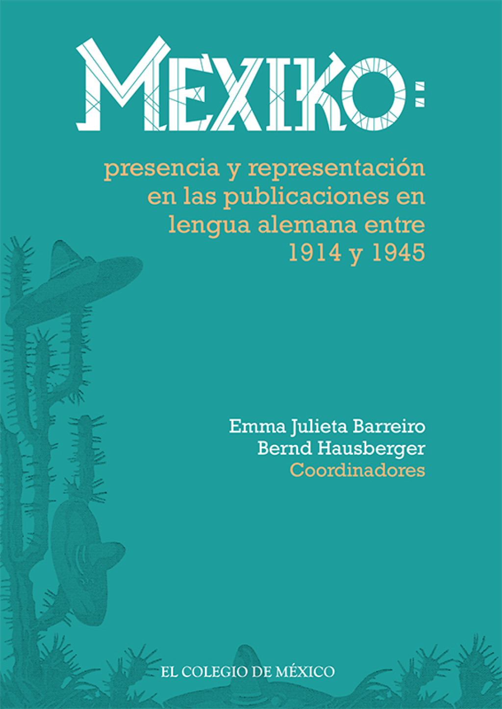 Mexiko: presencia y representación en las publicaciones en lengua alemana entre 1914 y 1945 1st Edition