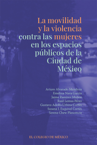 Imagen de portada: La movilidad y la violencia contra las mujeres en los espacios públicos de la Ciudad de México 1st edition 9786075642383