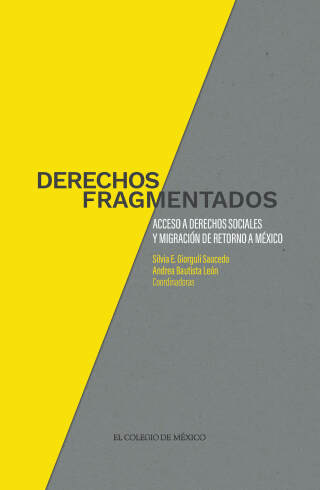 Cover image: Derechos fragmentados. Acceso a derechos sociales y migración de retorno a México 1st edition 9786075643366