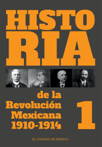 表紙画像: Historia de la Revolución Mexicana. 1910-1914. Volumen 1 1st edition 9786075644318