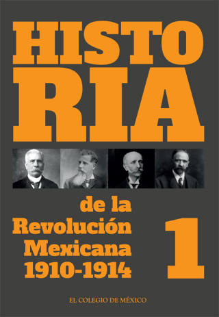 Cover image: Historia de la Revolución Mexicana. 1910-1914. Volumen 1 1st edition 9786075644318
