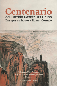 Imagen de portada: Centenario del Partido Comunista Chino. Ensayos en honor a Romer Cornejo 1st edition 9786075643922