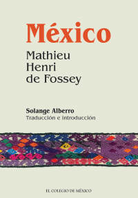 صورة الغلاف: México. Mathieu Henri de Fossey 1st edition 9786075644288