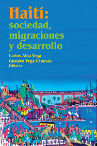 Cover image: Haití: sociedad, migraciones y desarrollo. 1st edition 9786075644493