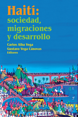 Imagen de portada: Haití: sociedad, migraciones y desarrollo. 1st edition 9786075644493