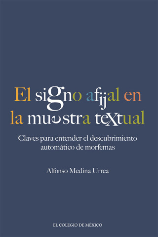صورة الغلاف: El signo afijal en la muestra textual: claves para entender el descubrimiento automático de morfemas 1st edition 9786075643076