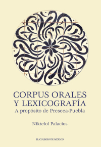 Cover image: Corpus orales y lexicografía. A propósito de Preseea-Puebla 1st edition 9786075643885