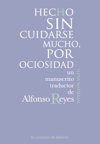 Cover image: Hecho sin cuidarse mucho, por ociosidad 1st edition 9786075645407