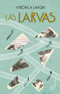 Imagen de portada: Las larvas 1st edition 9786075743615