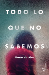 Imagen de portada: Todo lo que no sabemos 1st edition 9786075745411