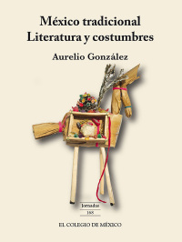 Omslagafbeelding: México tradicional. Literatura y costumbres 1st edition 9786074628579