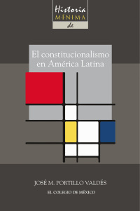 Titelbild: Historia mínima del constitucionalismo en América latina 1st edition 9786074628760