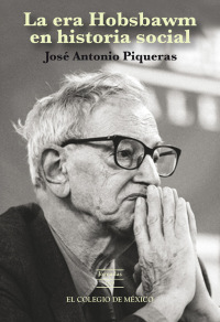 表紙画像: La era Hobsbawm en historia social 1st edition 9786074628951