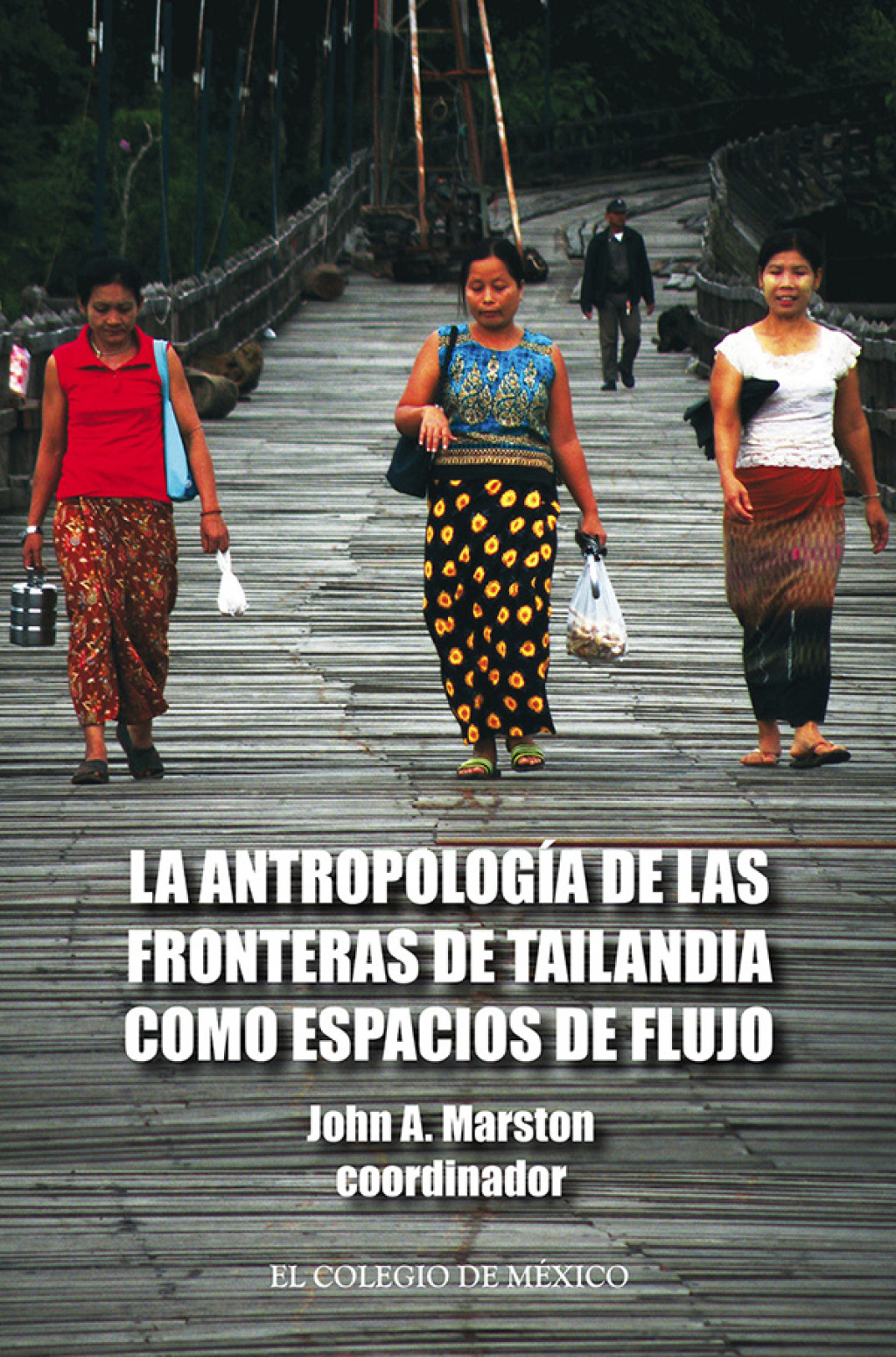 La antropología de las fronteras de Tailandia como espacios de flujo 1st Edition