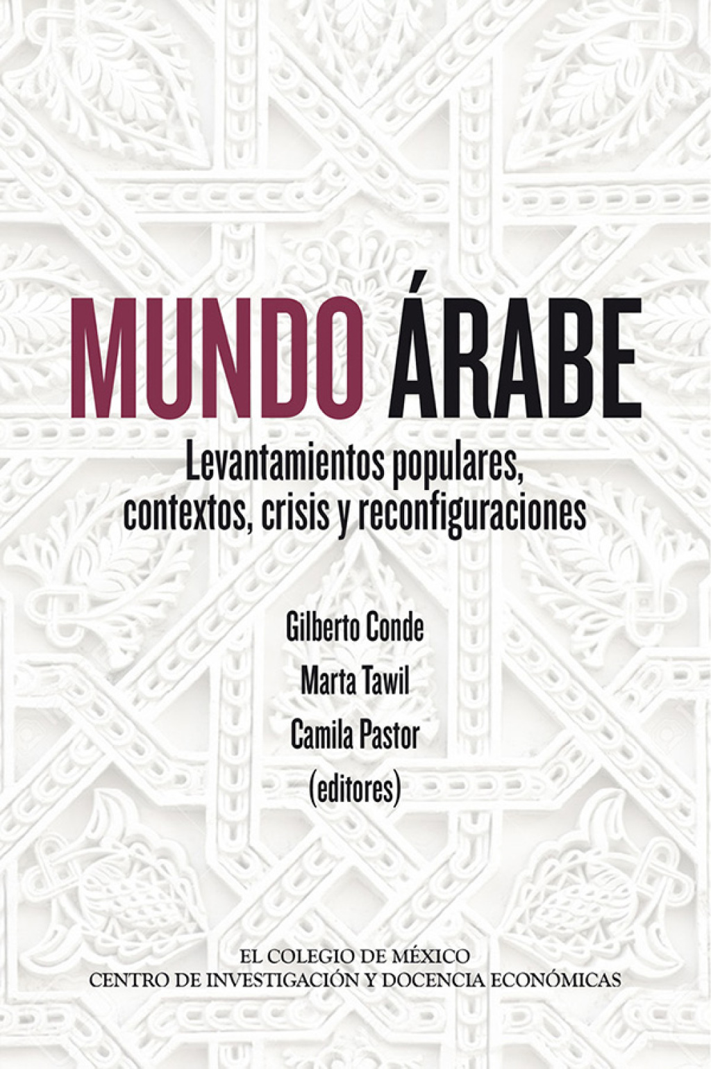 Mundo árabe. Levantamientos populares, contextos, crisis y reconfiguraciones 1st Edition