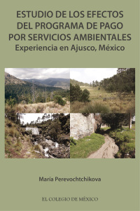Cover image: Estudio de los efectos del programa de pago por servicios ambientales. Experiencia en Ajusco, México 1st edition 9786076281123