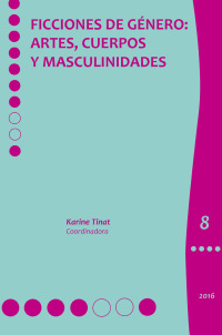 Cover image: Ficciones de género artes, cuerpos y masculinidades 1st edition 9786076280836