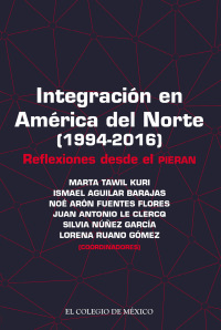 Imagen de portada: Integración en América del Norte. (1994-2016). Reflexiones desde el PIERAN 1st edition 9786076281291