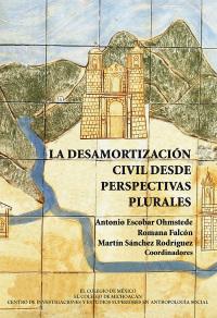 Omslagafbeelding: La desamortización civil desde perspectivas plurales 1st edition 9786076281185