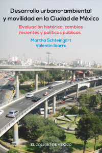 Titelbild: Desarrollo urbano-ambiental y movilidad en la Ciudad de México. Evaluación histórica, cambios recientes y políticas públicas 1st edition 9786076280867