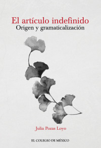 Cover image: El artículo indefinido. Orígen y gramaticalización 1st edition 9786076281437