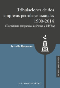 Immagine di copertina: Tribulaciones de dos empresas petroleras estatales, 1900-2021. (Trayectorias comparadas de Pemex y PsVSA) 1st edition 9786076281239