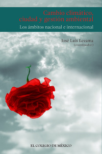 Imagen de portada: Cambio climático, ciudad y gestión ambiental. Los ámbitos nacional e internacional 1st edition 9786076282151