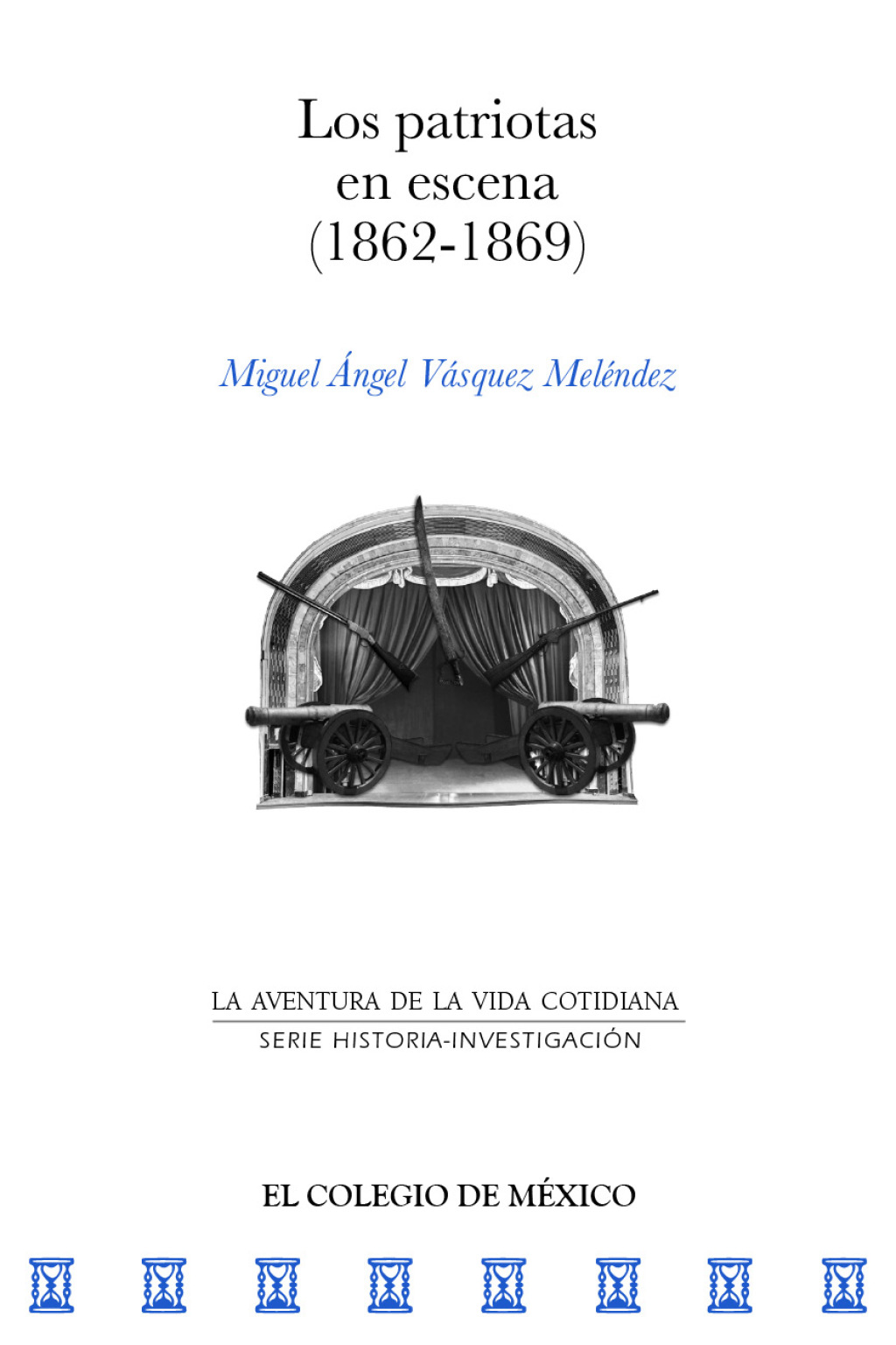 Los patriotas en escena (1862-1869) 1st Edition