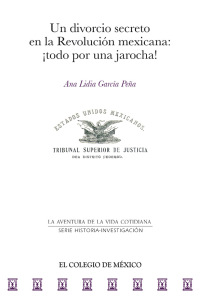 صورة الغلاف: Un divorcio secreto en la revolución Mexicana: ¡todo por una jarocha! 1st edition 9786076282106