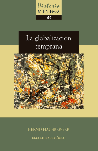 Cover image: Historia mínima de la globalización temprana 1st edition 9786076282410
