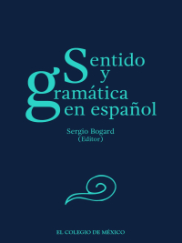 صورة الغلاف: Sentido y gramática en español 1st edition 9786076282793