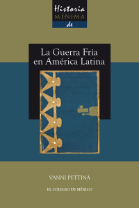 Imagen de portada: Historia mínima de la Guerra Fría en América Latina 1st edition 9786076282496