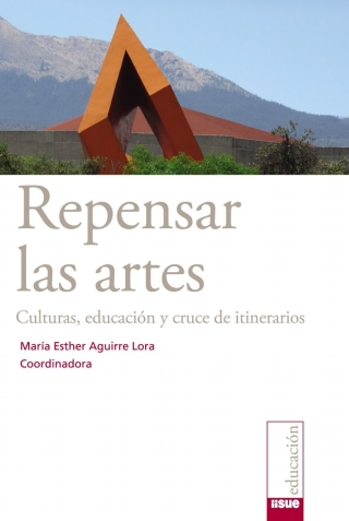 Cover image: Repensar las artes. Culturas, educacion y cruce de itinerarios 1st edition 9786077588443